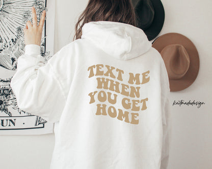 Text Me When You Get Home Hoodie